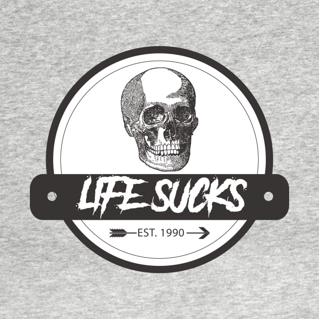 LIFE SUCKS by theanomalius_merch